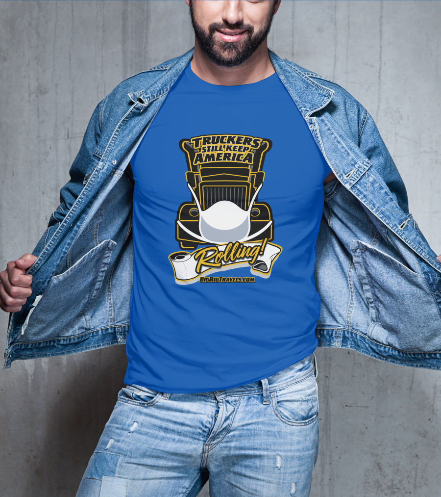 Truckers Still Keep America Rolling BigRigTravels.com T-Shirt