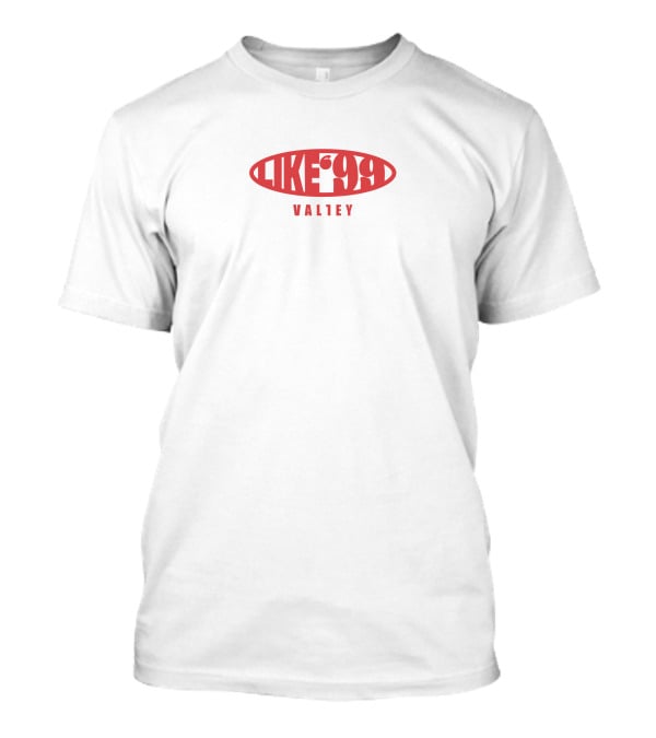LIKE 99 VALLEY T-Shirt