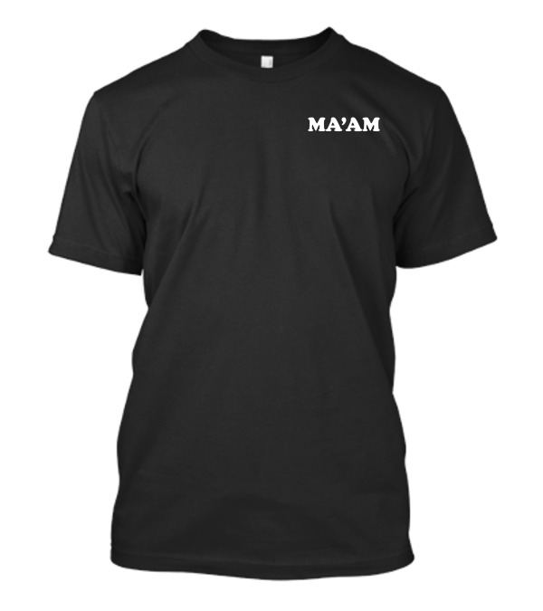 Ma'Am Merch Text Ma'am T-Shirt