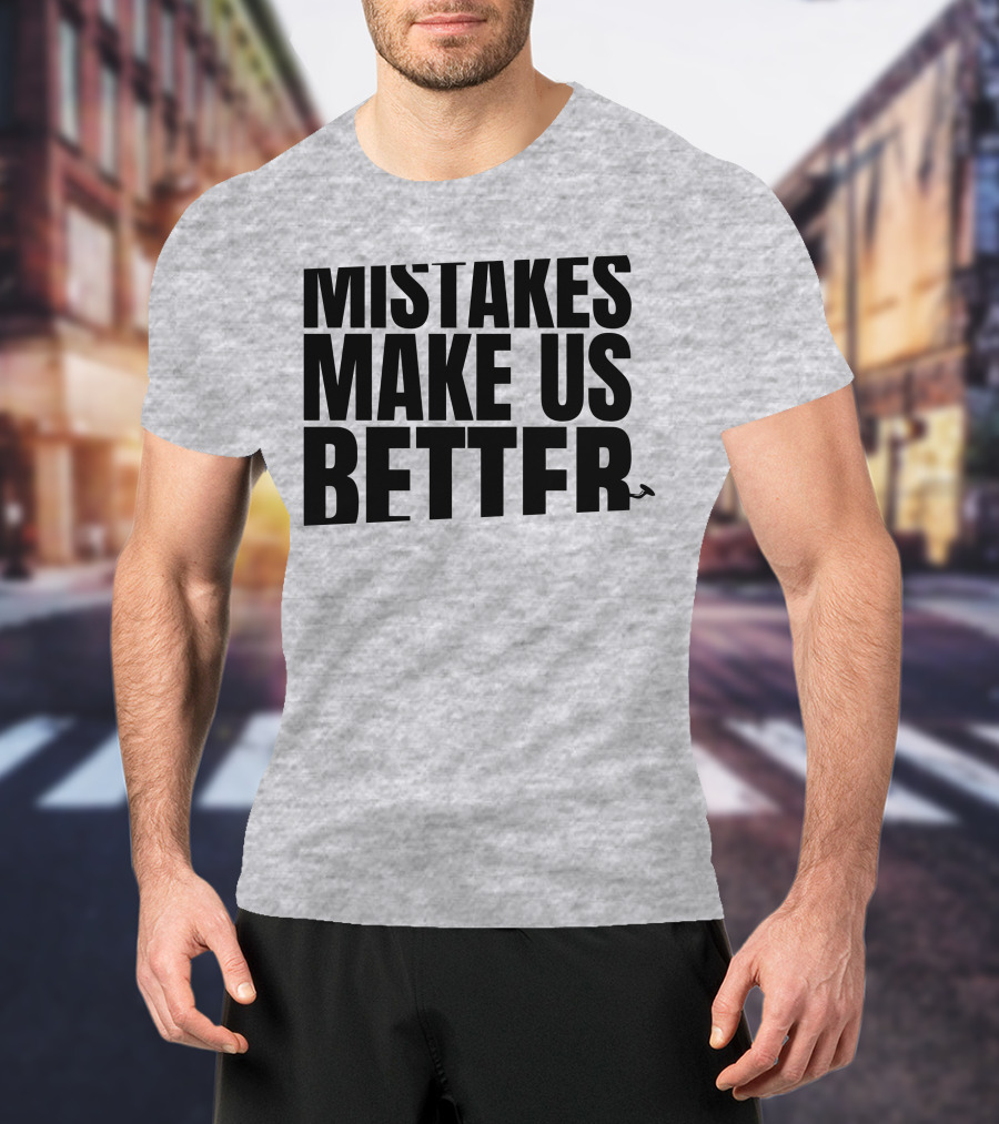 Mr. Build It Merch Mistakes Make Us Better Hammer T-Shirt