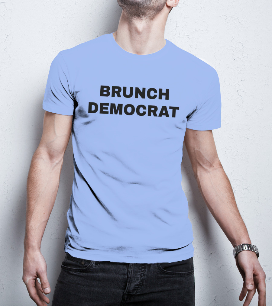 BRUNCH DEMOCRAT Merchandise Thee Brunch Democrat T-Shirt