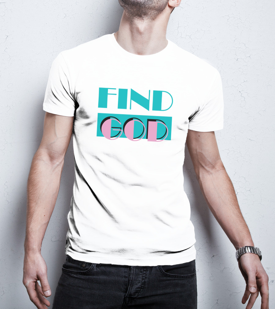Find God Bold Text Shitheadsteve Merch T-Shirt