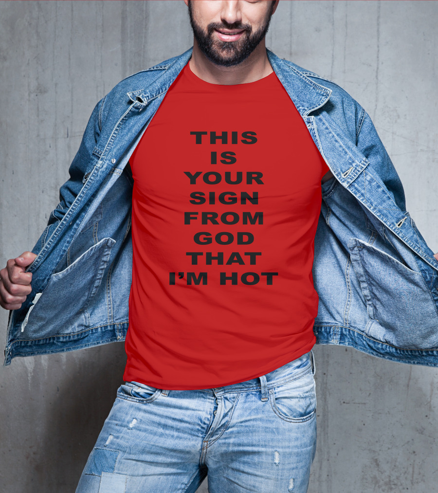 This Is Your Sign From God That I'm Hot M A R I N A T-Shirt
