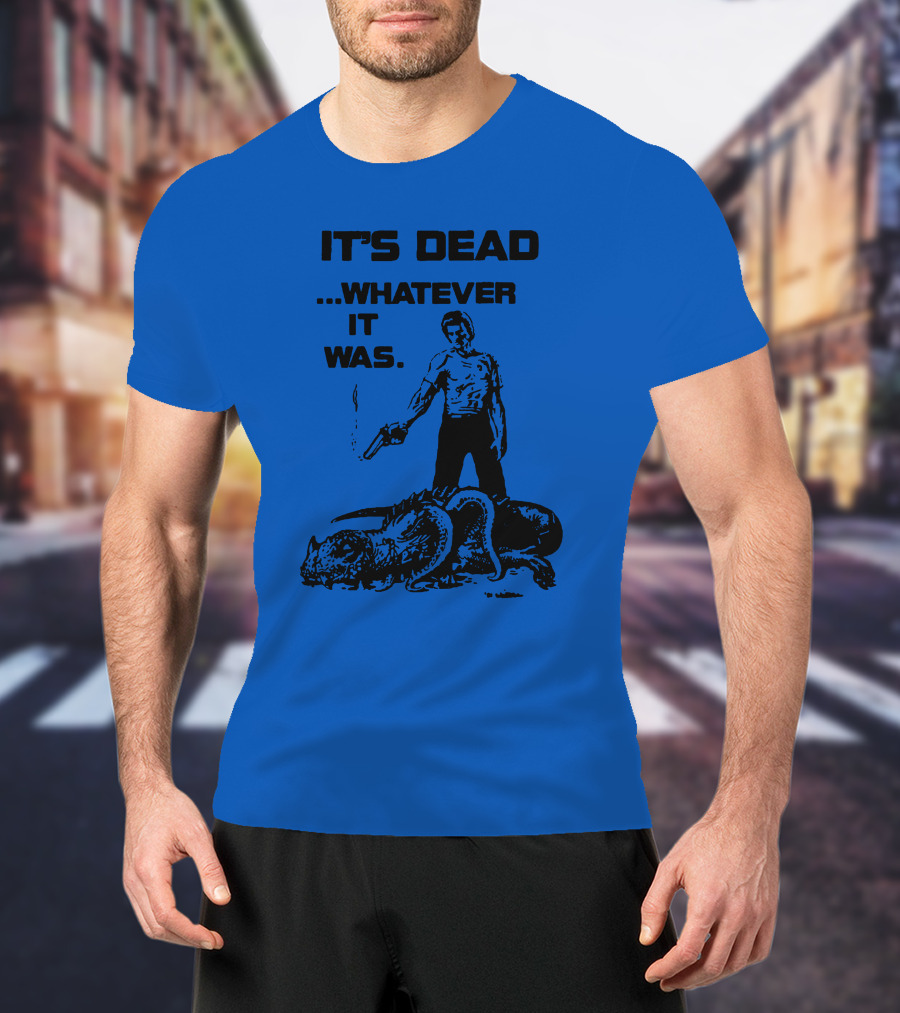 It's Dead Whatever It Was Monster Slayer With Gun T-Shirt