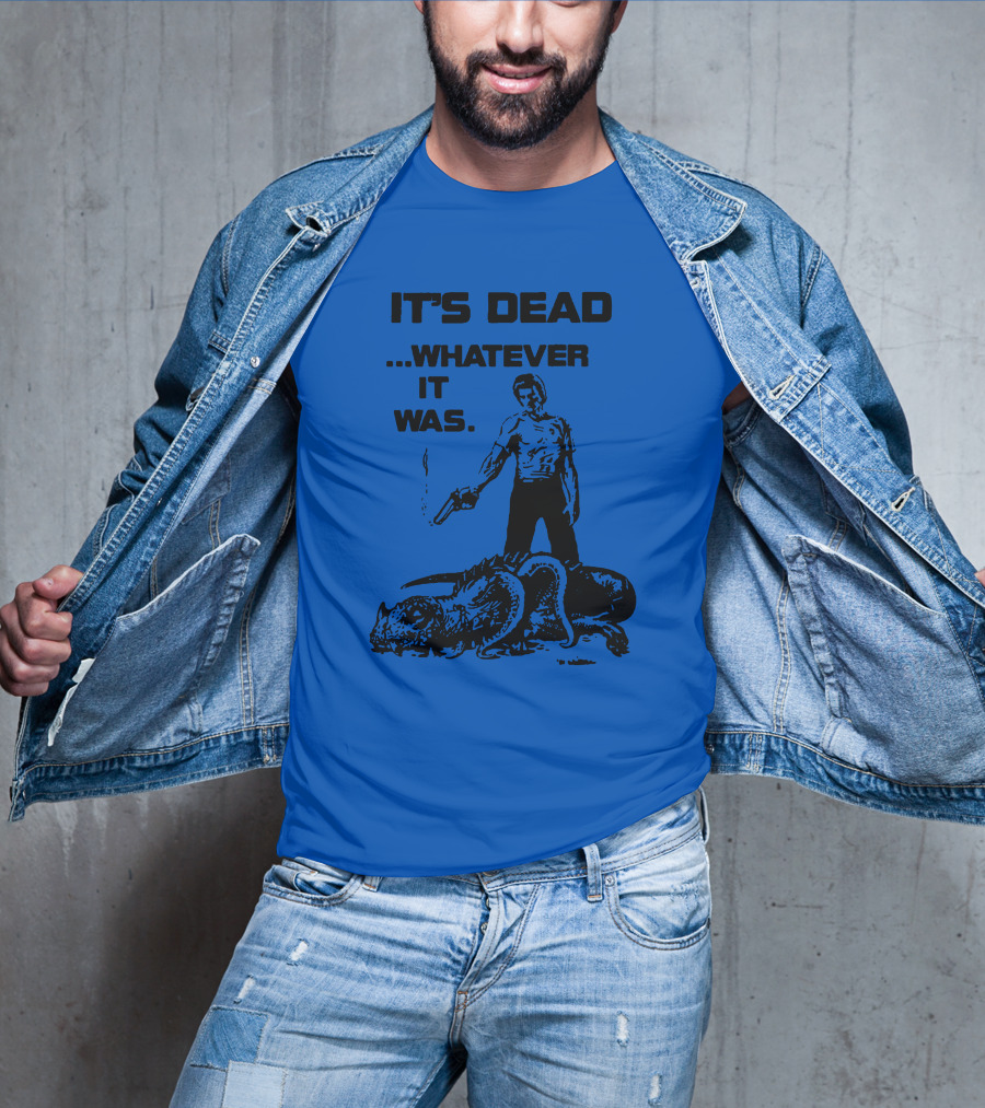 It's Dead Whatever It Was Monster Slayer With Gun T-Shirt