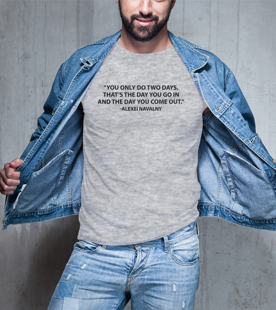 You Only Do Two Days Alexei Navalny T-Shirt