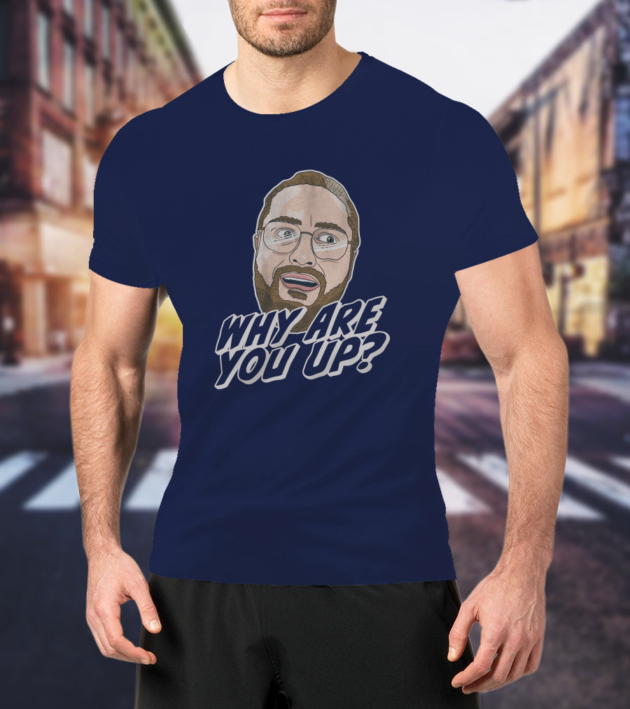 Leigh Mcnasty Why Are You Up? Merch Iconic Expression T-Shirt