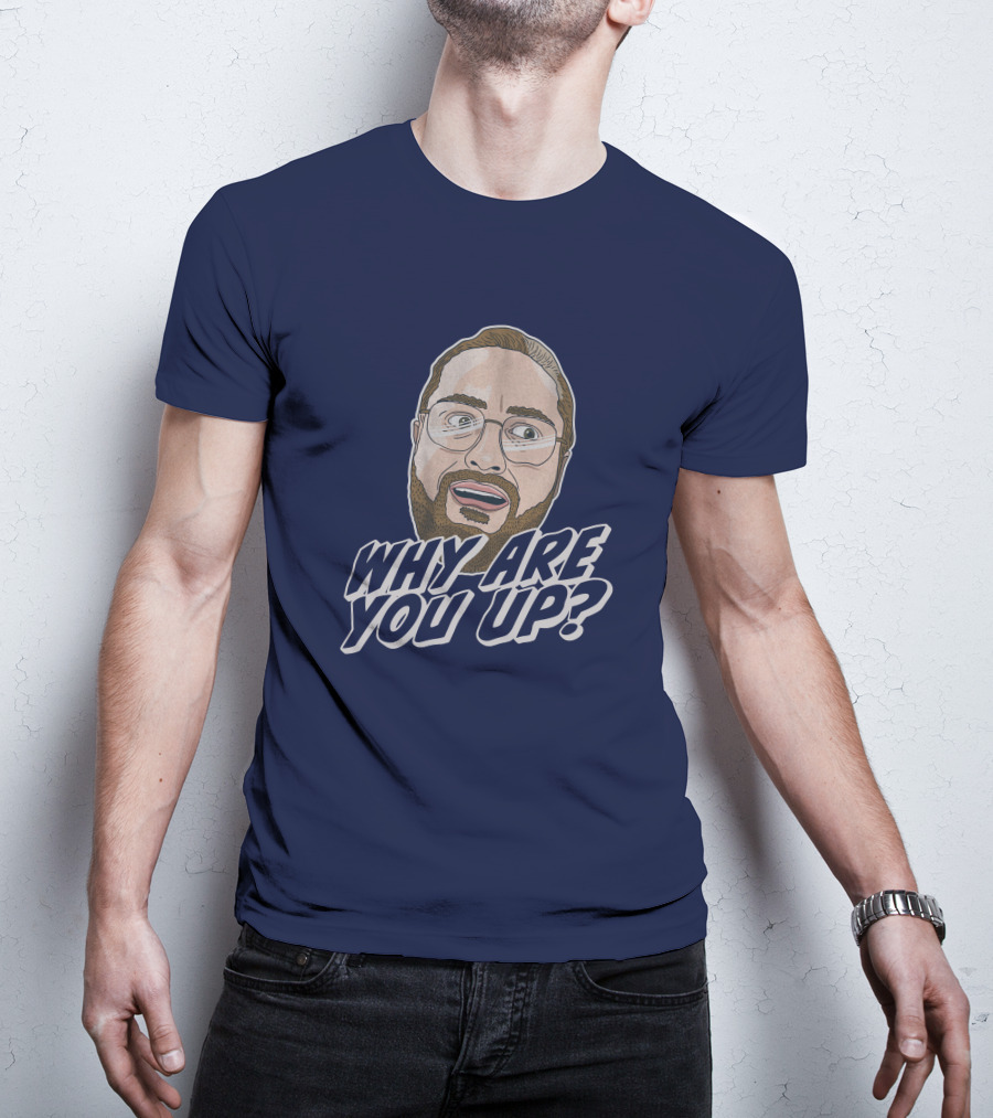 Leigh Mcnasty Why Are You Up? Merch Iconic Expression T-Shirt