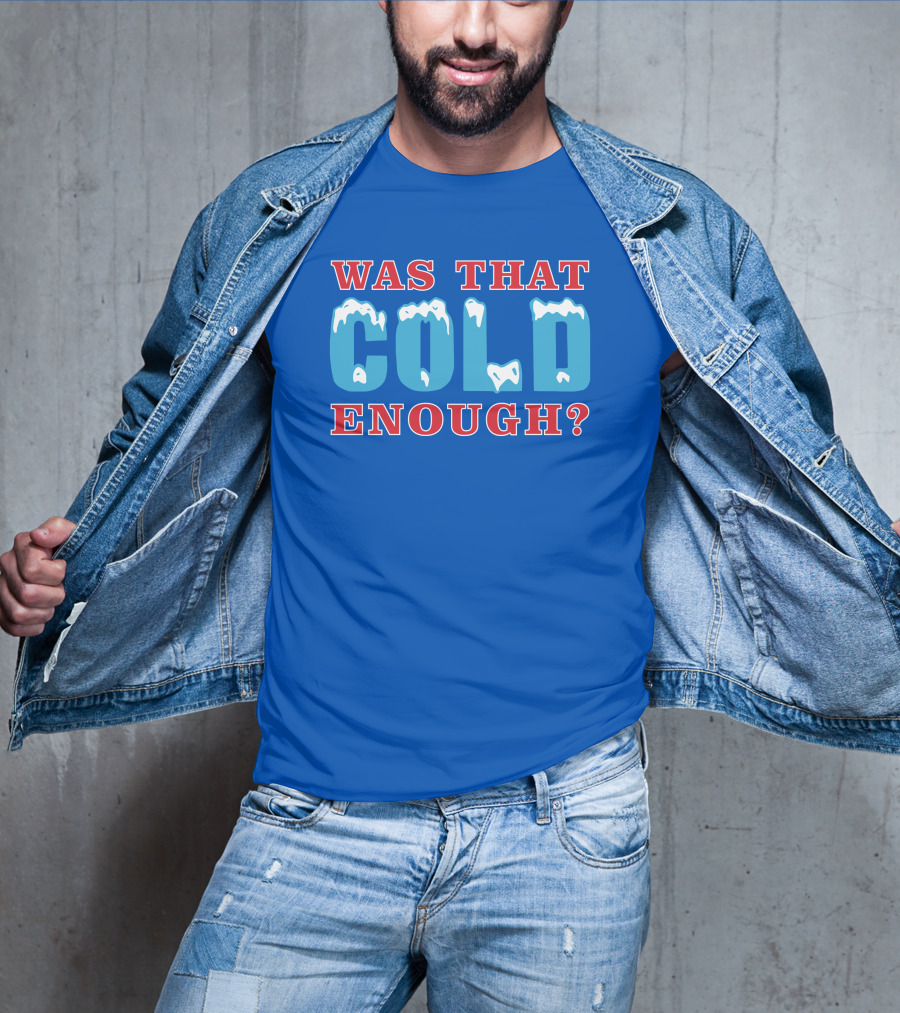 26 Was That Cold Enough? Ice Blue Typography T-Shirt