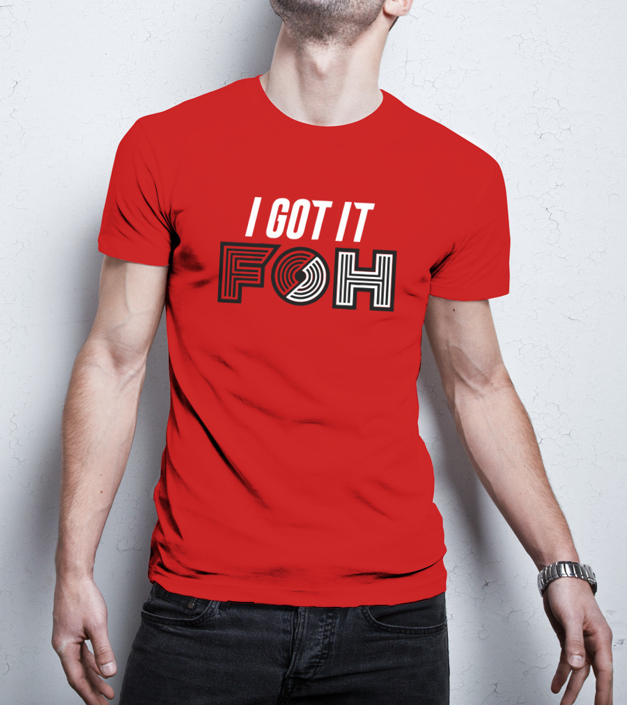 I GOT IT FOH Portland Trail Blazers T-Shirt