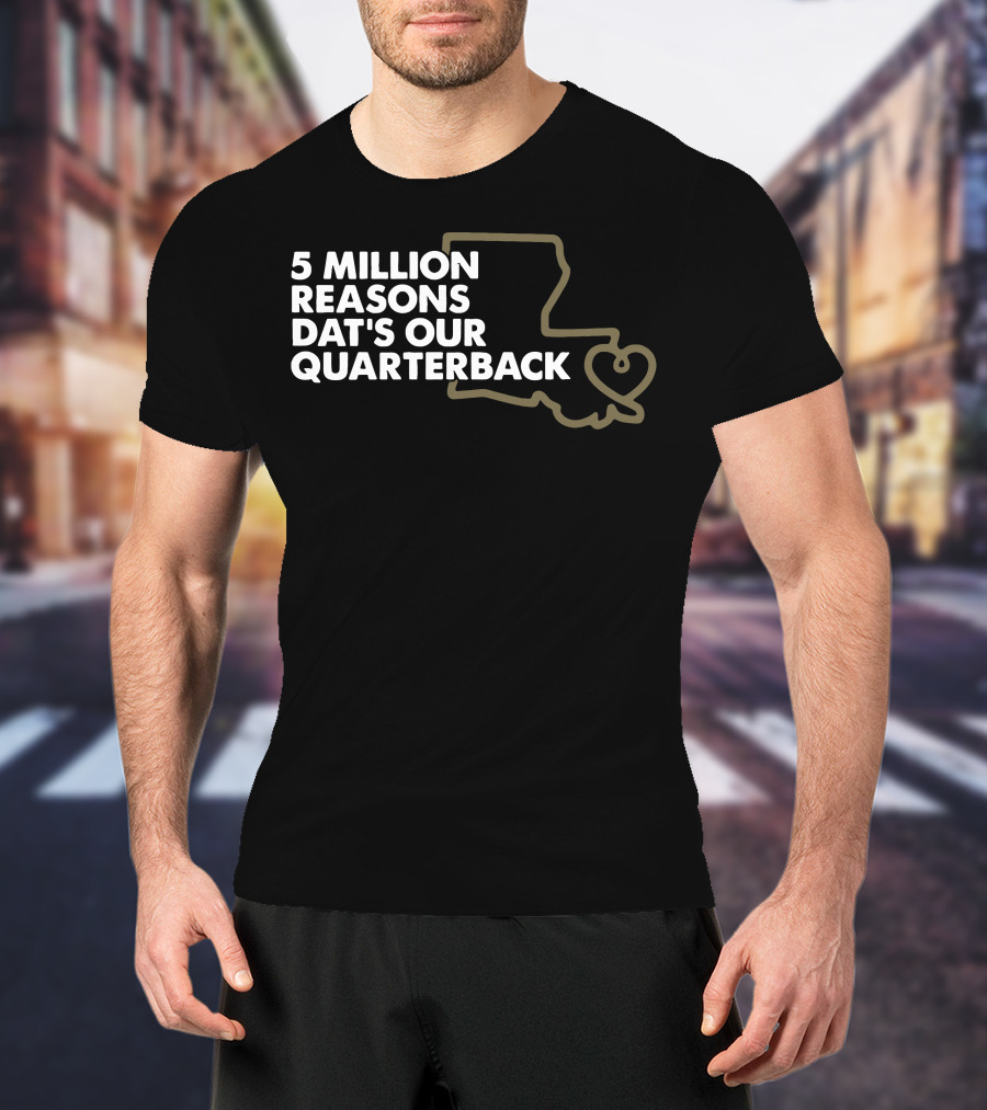 5 Million Reasons Dat's Our Quarterback Brees T-Shirt