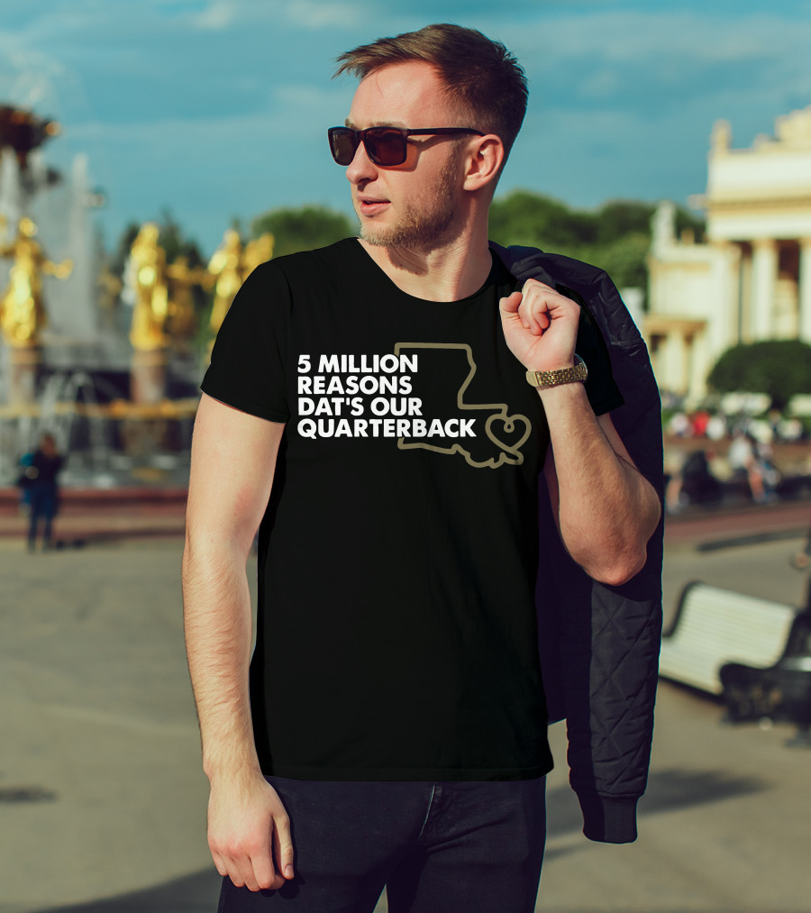 5 Million Reasons Dat's Our Quarterback Brees T-Shirt