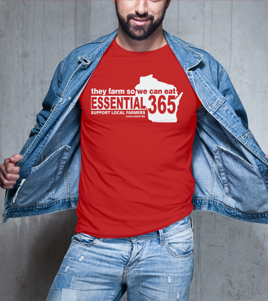 They Farm So We Can Eat Essential 365 Support Local Farmers #1GallonAtATime T-Shirt