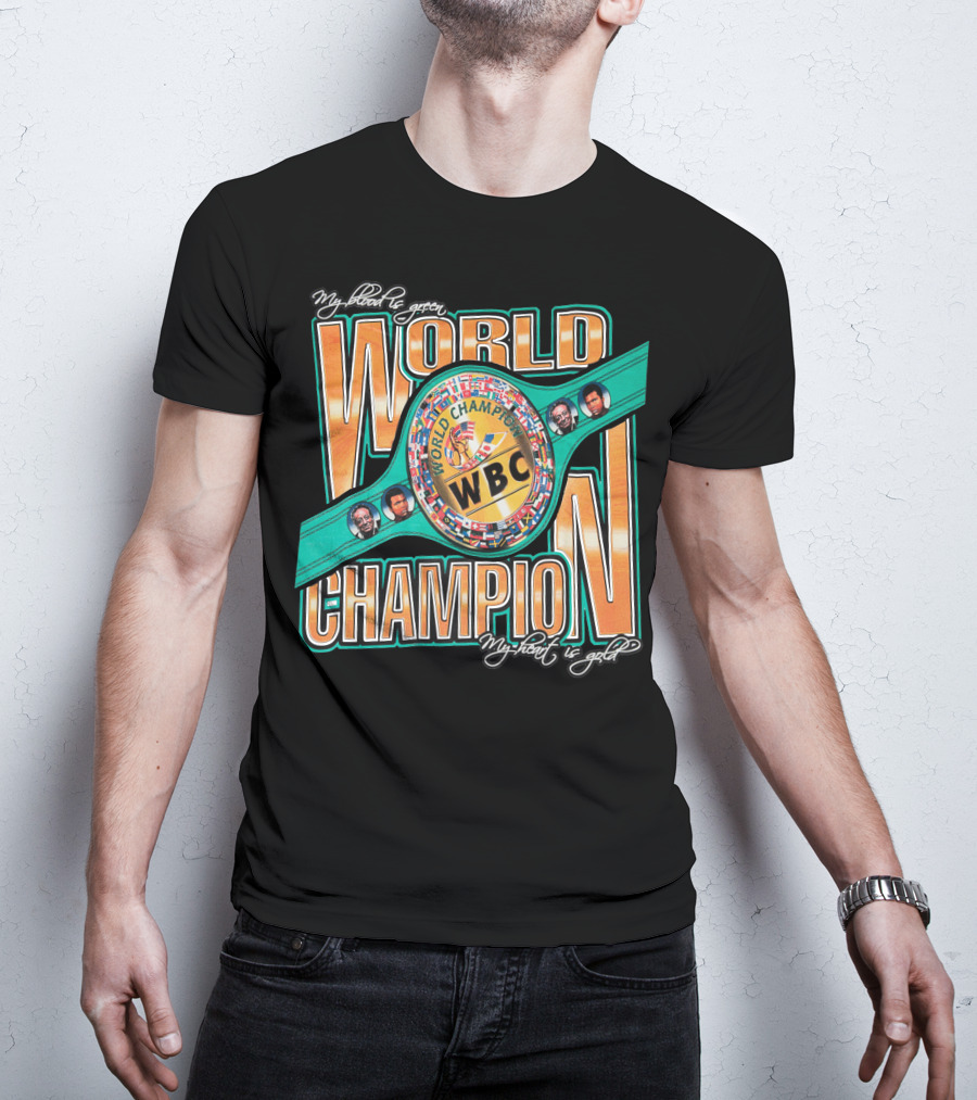 WBC World Champion My Blood Is Green My Heart Is Gold T-Shirt