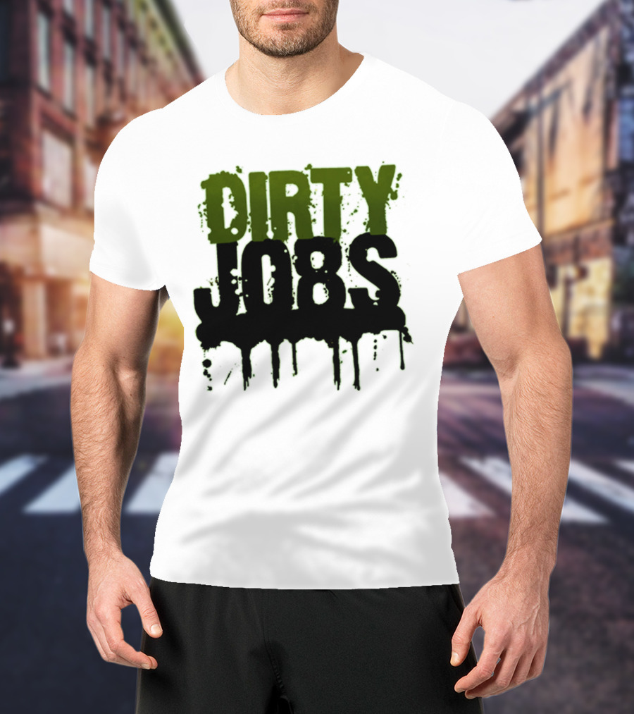 Dirty Jobs Dripping Text Style Merch T-Shirt