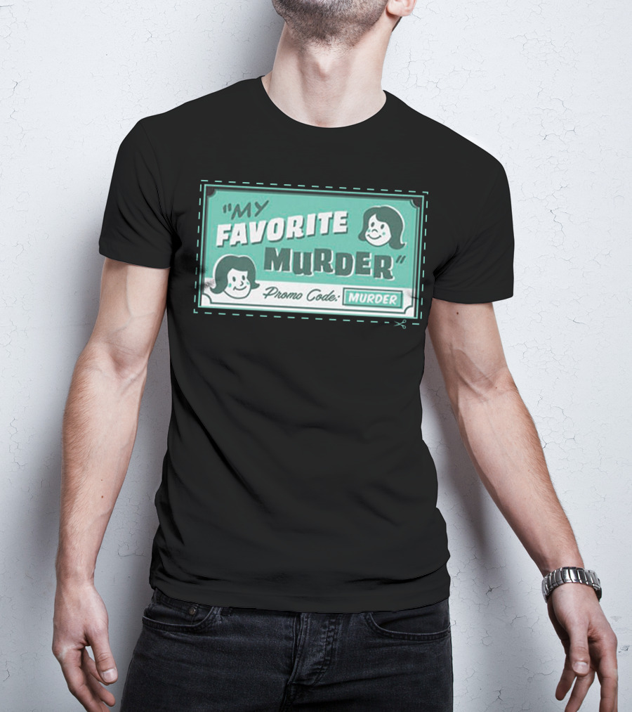 My Favorite Murder Promo Code MURDER T-Shirt