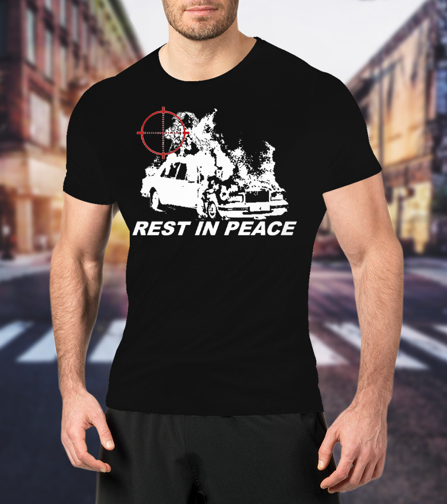 Rest In Peace Drippin So Pretty Shop Burning Car With Crosshair T-Shirt
