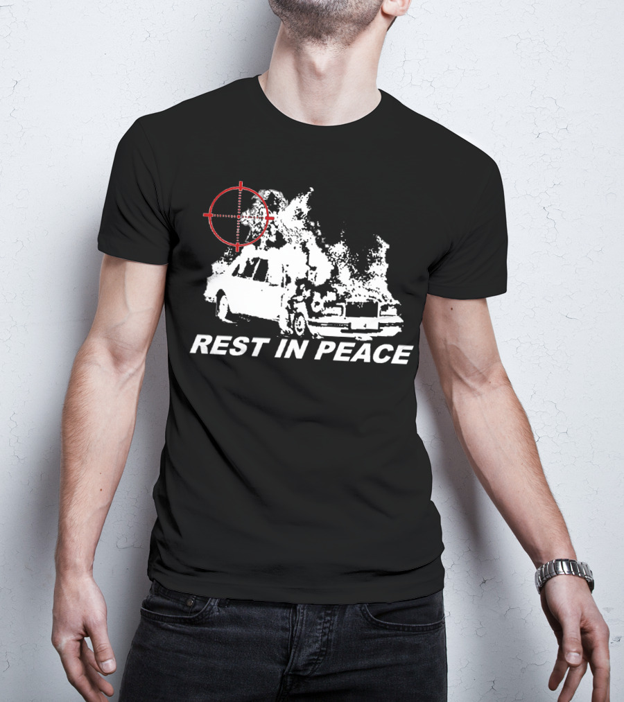 Rest In Peace Drippin So Pretty Shop Burning Car With Crosshair T-Shirt