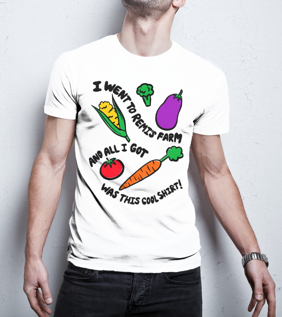 I Went To Remi's Farm And All I Got Was This Cool T-Shirt