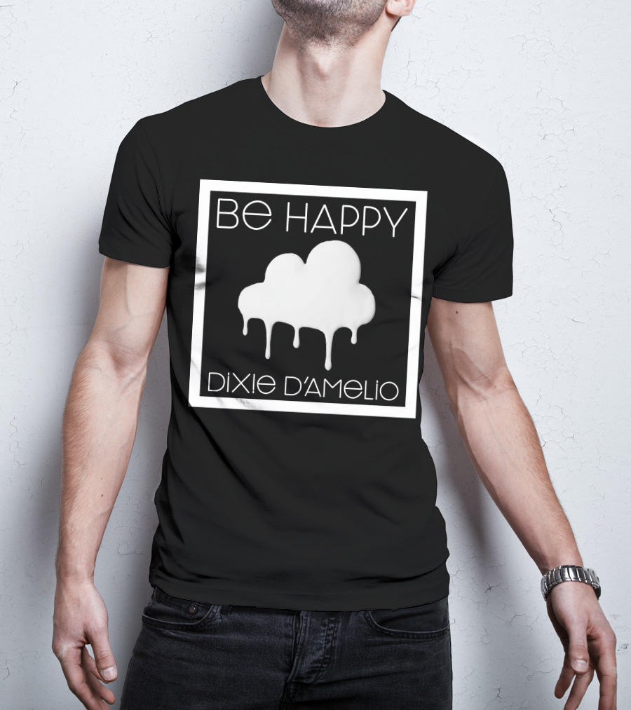 Be Happy Cloud Dixie D'Amelio T-Shirt