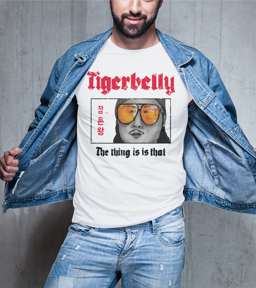 Tigerbelly Jam Deun Wang The Thing Is Is That T-Shirt