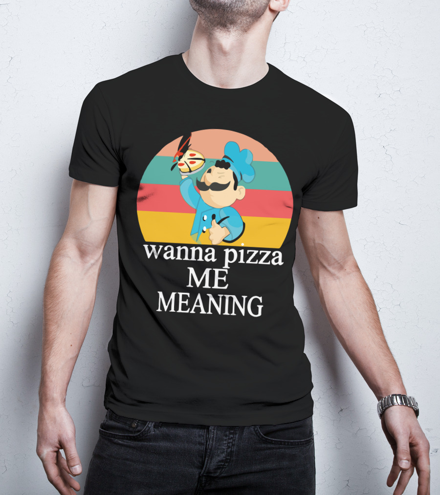Wanna Pizza Me Meaning Chef T-Shirt