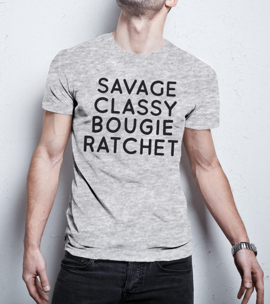 Savage Classy Bougie Ratchet Mood Text T-Shirt