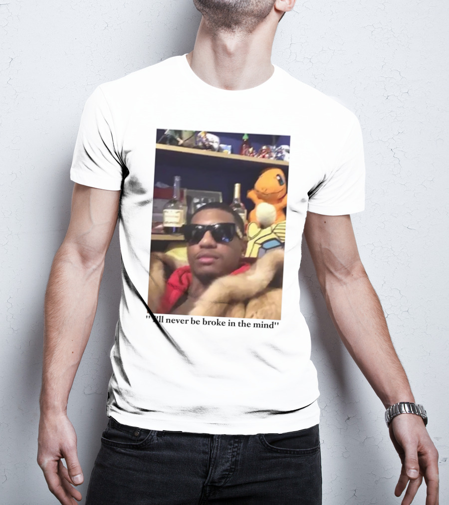I'll Never Be Broke In The Mind Guapdad4000 Charmander T-Shirt