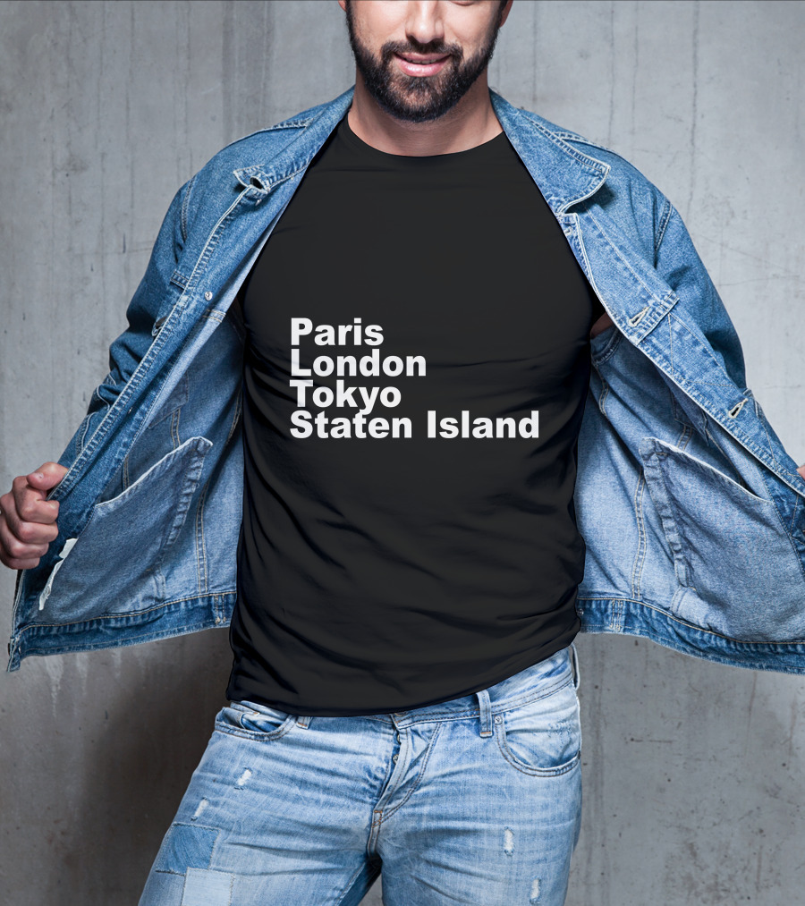 Paris London Tokyo Staten Island Cities Text Display T-Shirt