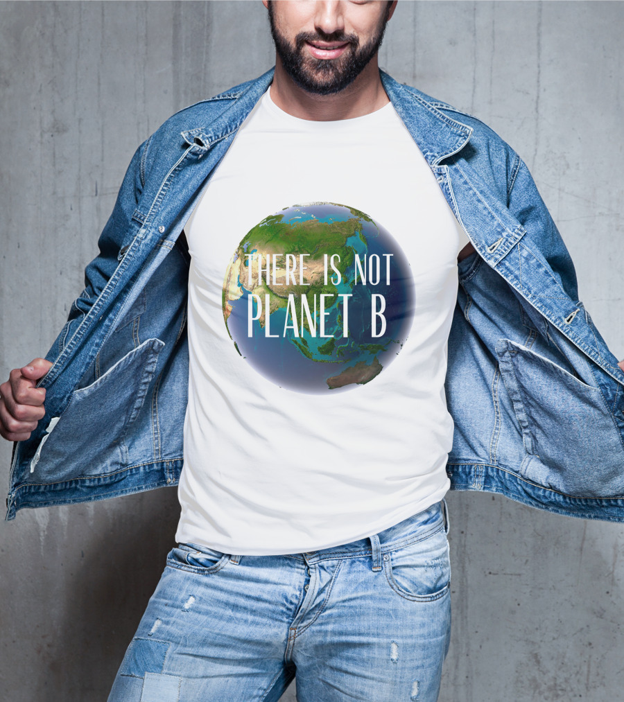There Is No Planet B Earth Conservation Message T-Shirt