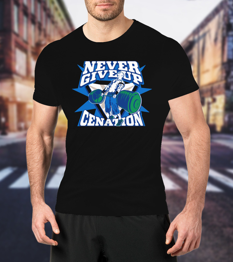 Never Give Up Cenation Authentic John Cena T-Shirt