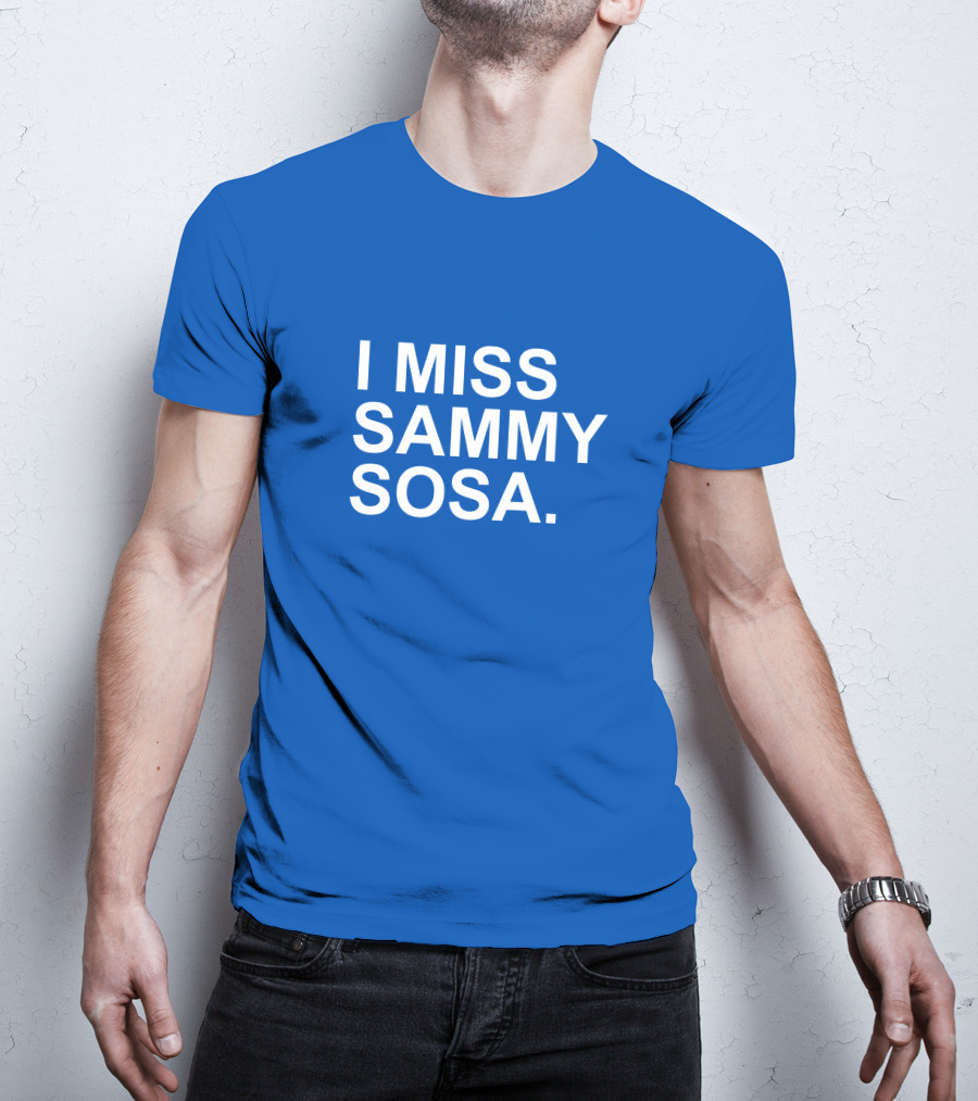 I Miss Sammy Sosa Blue T-Shirt