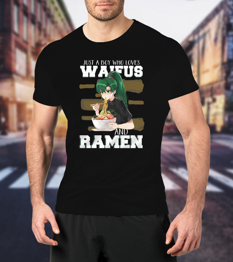 Just A Boy Who Loves Waifus And Ramen Anime Girl Eating Noodles T-Shirt