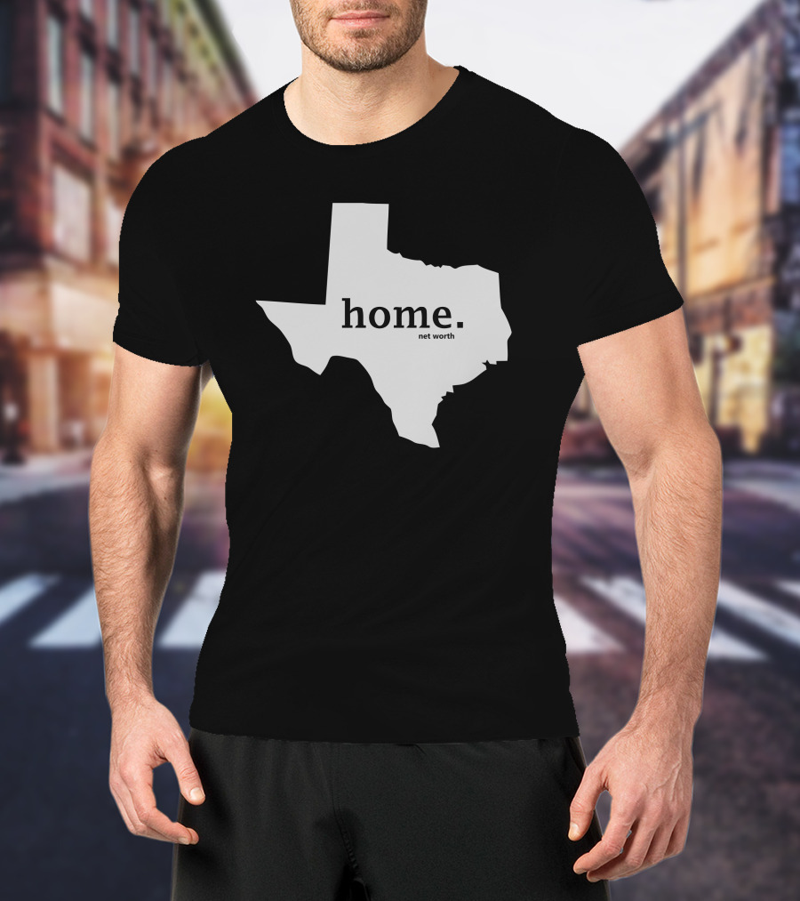 Home Net Worth Texas State Outline T-Shirt