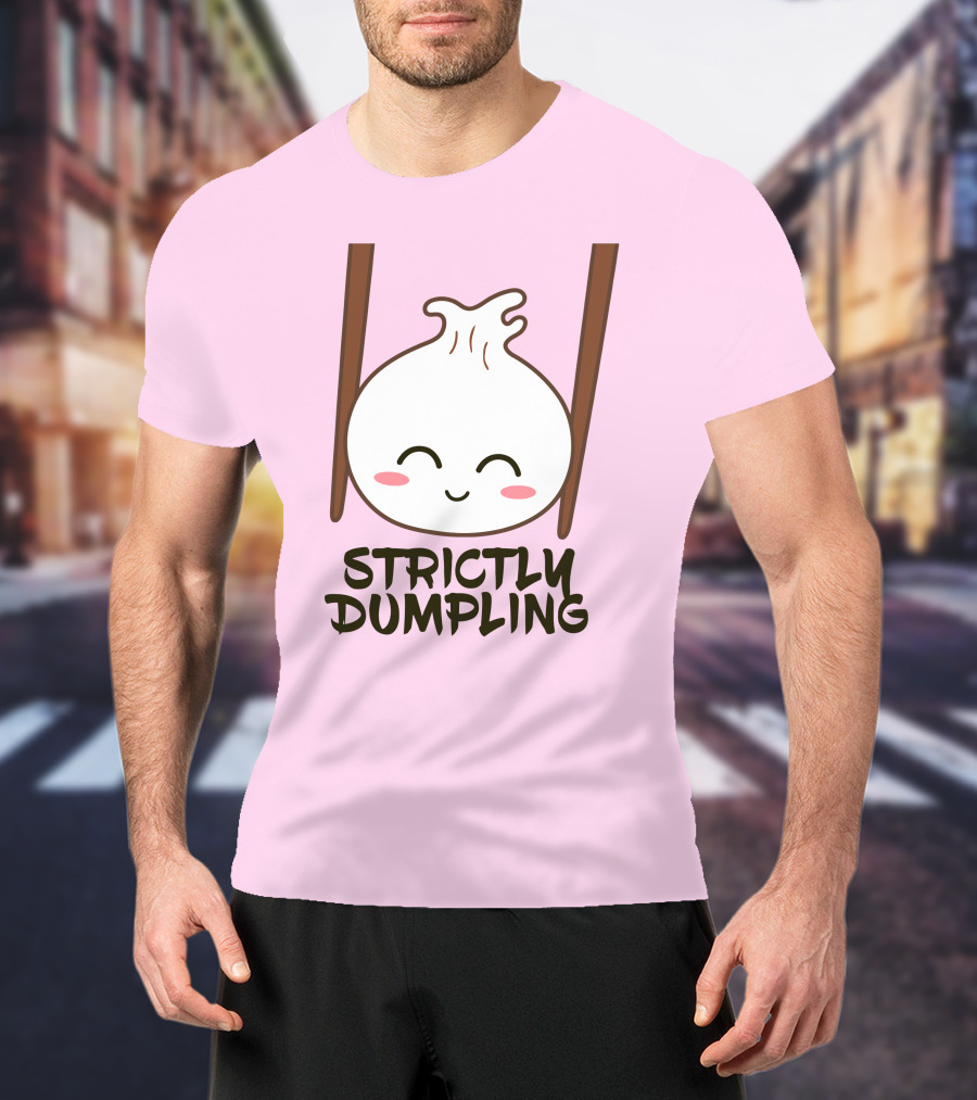 Strictly Dumpling Smiling Dumpling With Chopsticks T-Shirt