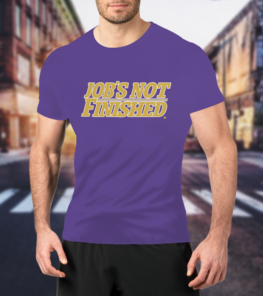 Jobs Not Finished Purple And Gold Motivation T-Shirt