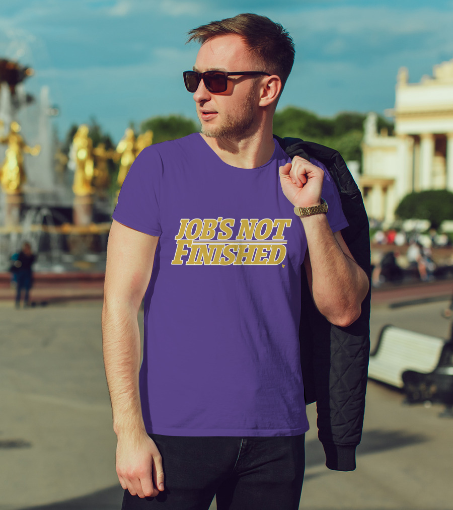 Jobs Not Finished Purple And Gold Motivation T-Shirt