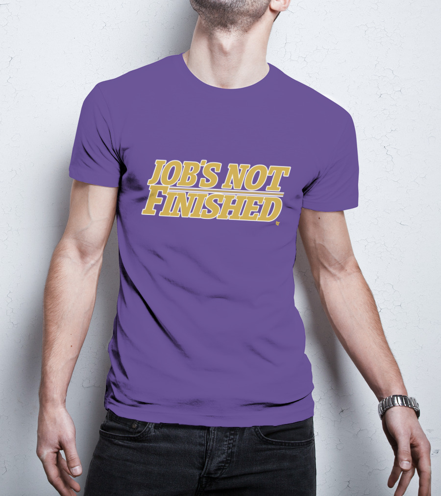 Jobs Not Finished Purple And Gold Motivation T-Shirt