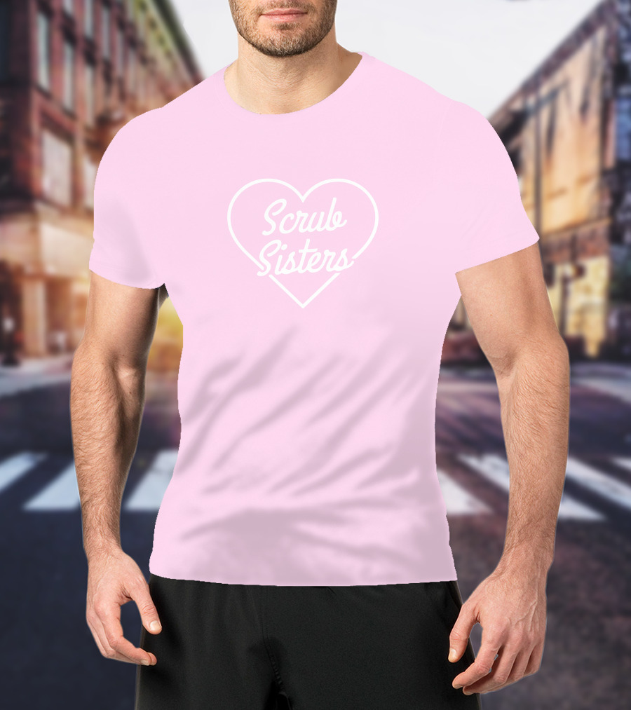 Scrubbing In Merch Scrub Sisters Heart T-Shirt