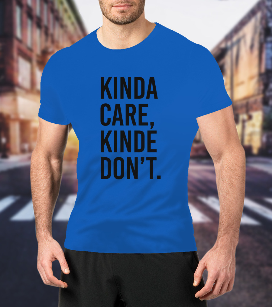 Kinda Care Kinda Don't Text T-Shirt