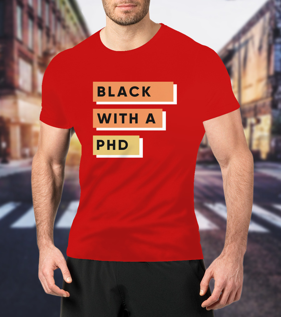 Daphneychery Black With A PhD T-Shirt