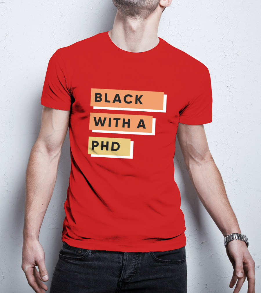 Daphneychery Black With A PhD T-Shirt