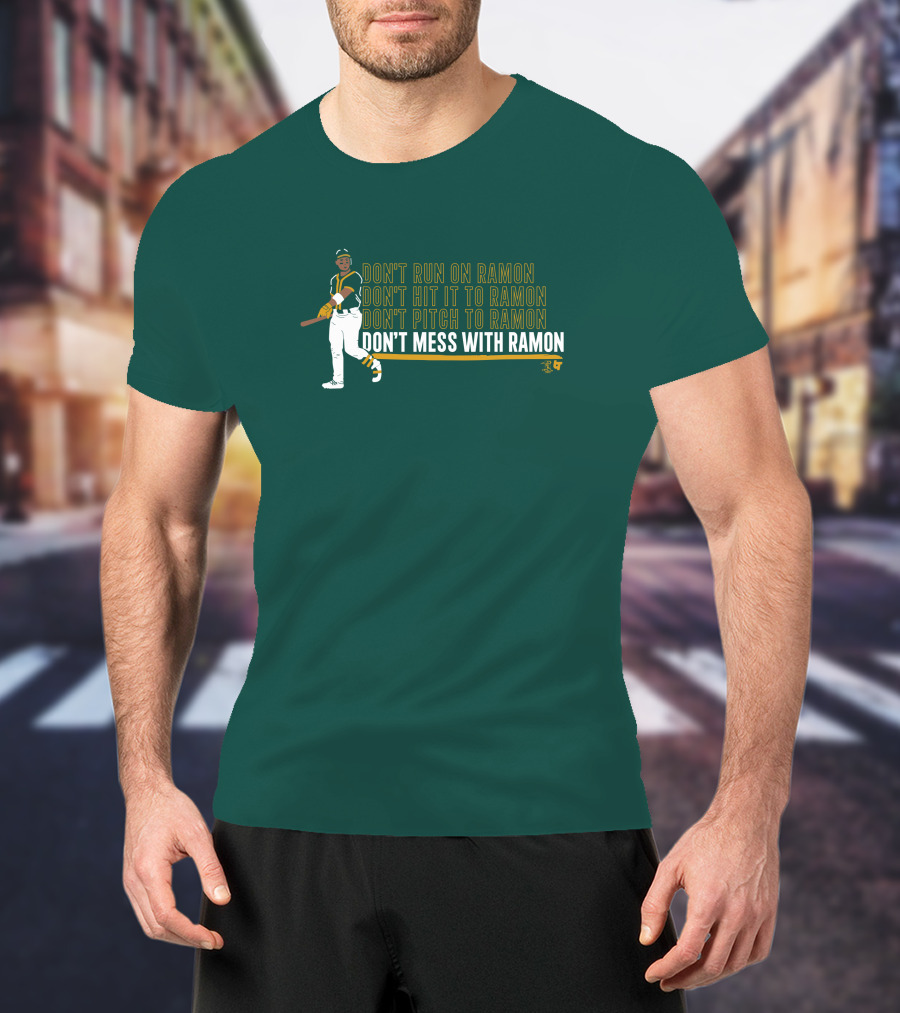 Don't Run On Ramon Don't Hit It To Ramon Don't Pitch To Ramon Don't Mess With Ramon T-Shirt