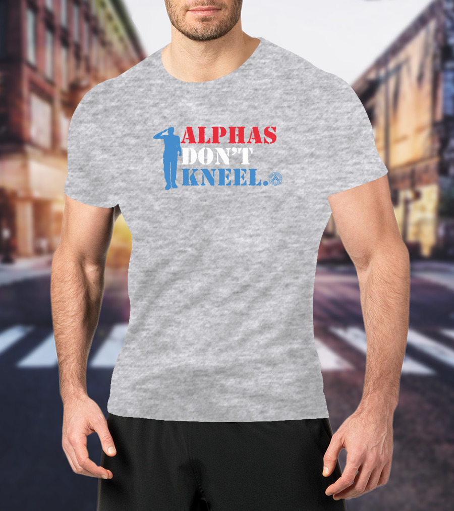 Alphas Don't Kneel Patriotic Salute Alpha American T-Shirt