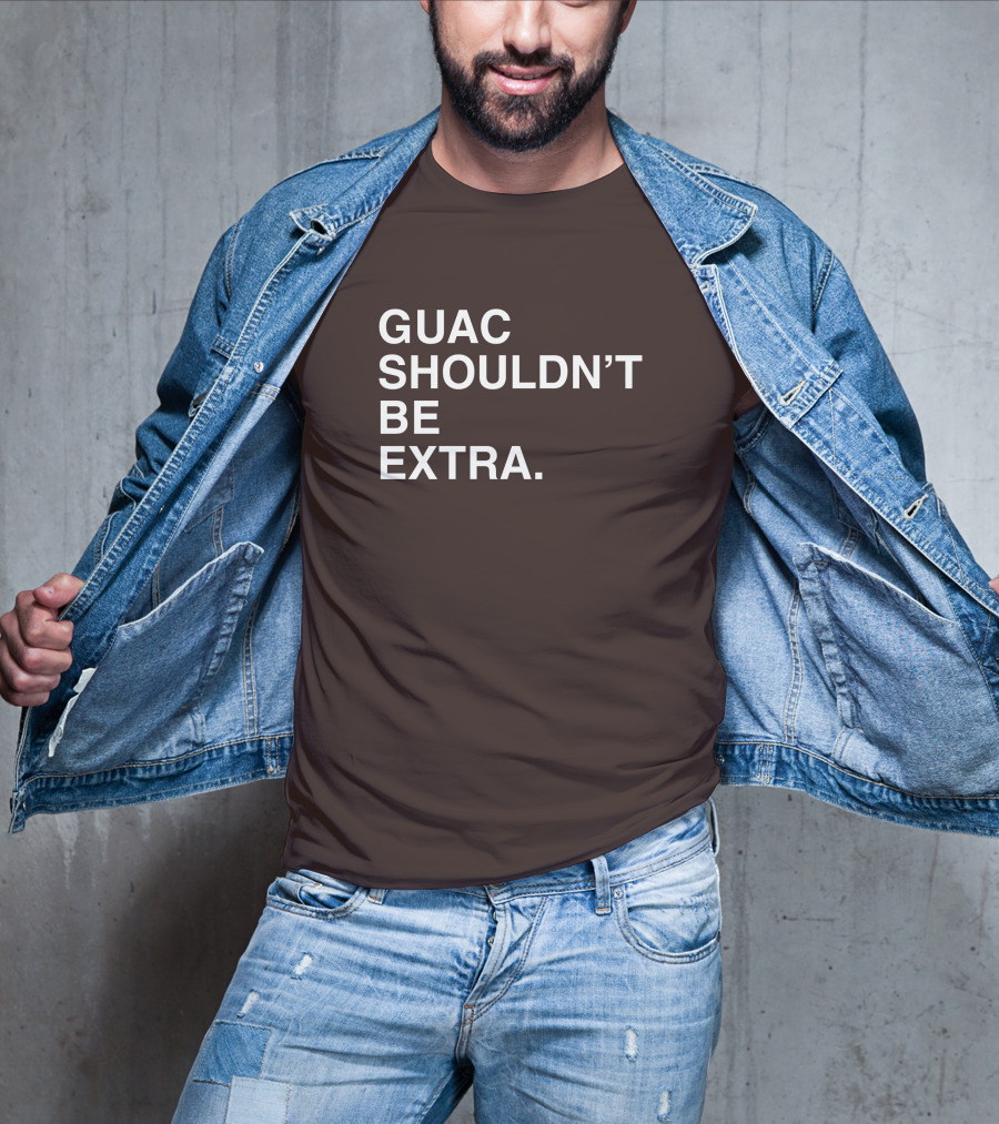Obviousshirts Guac Shouldn't Be Extra T-Shirt