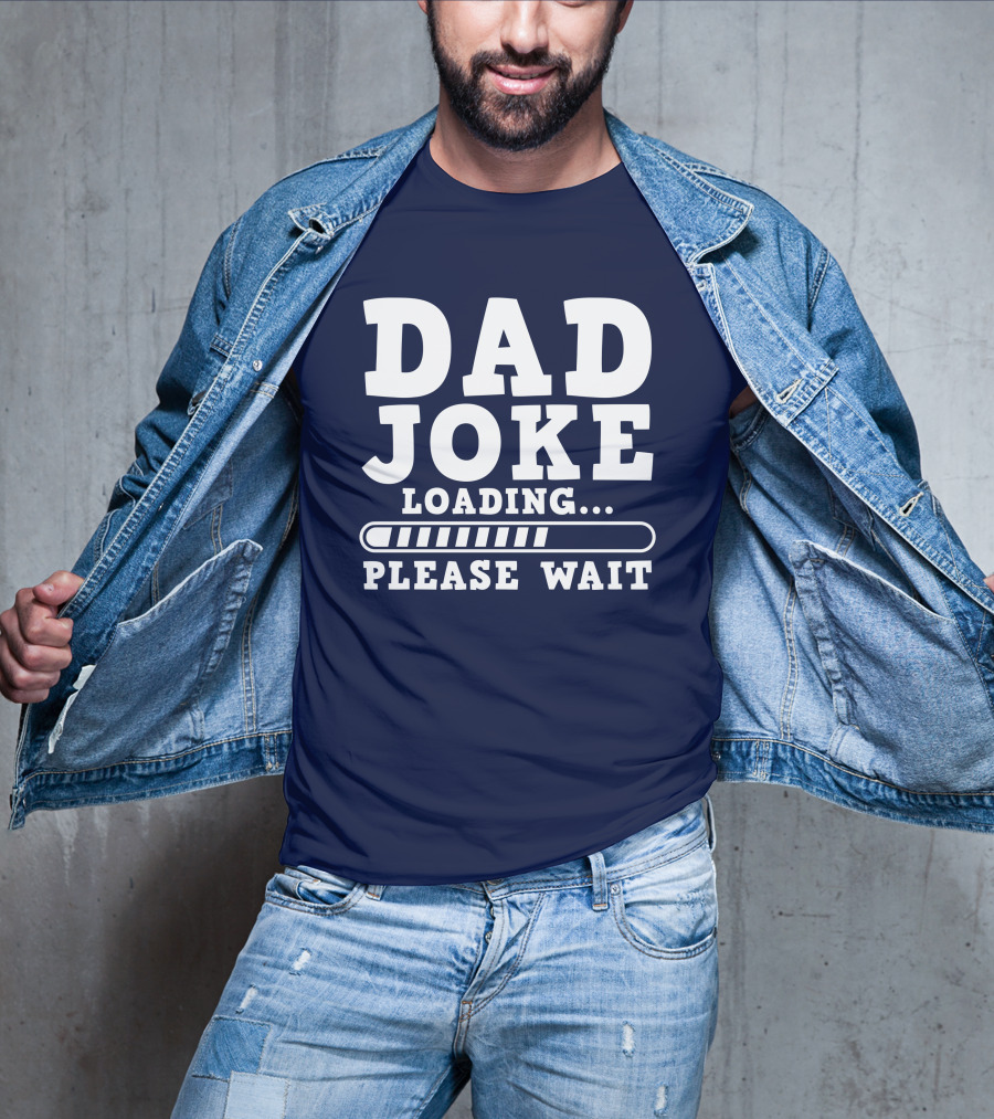 Dad Joke Loading Please Wait Progress Bar Humor T-Shirt
