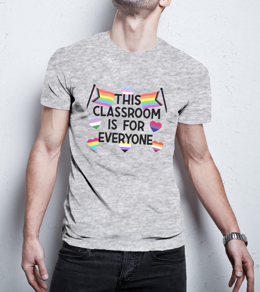 This Classroom Is For Everyone Inclusive Flags And Hearts T-Shirt