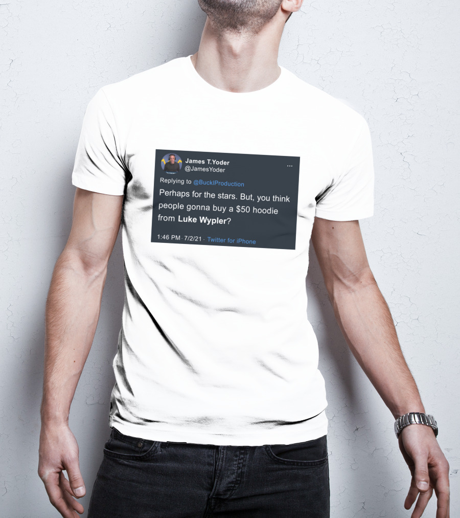 James T. Yoder Tweet Discussing $50 Hoodie From Luke Wypler T-Shirt