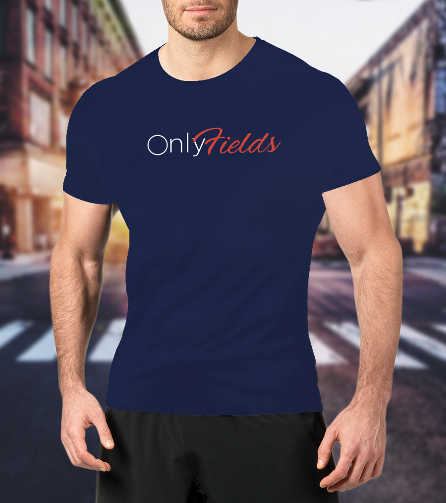 Onlyfields Football Humor T-Shirt