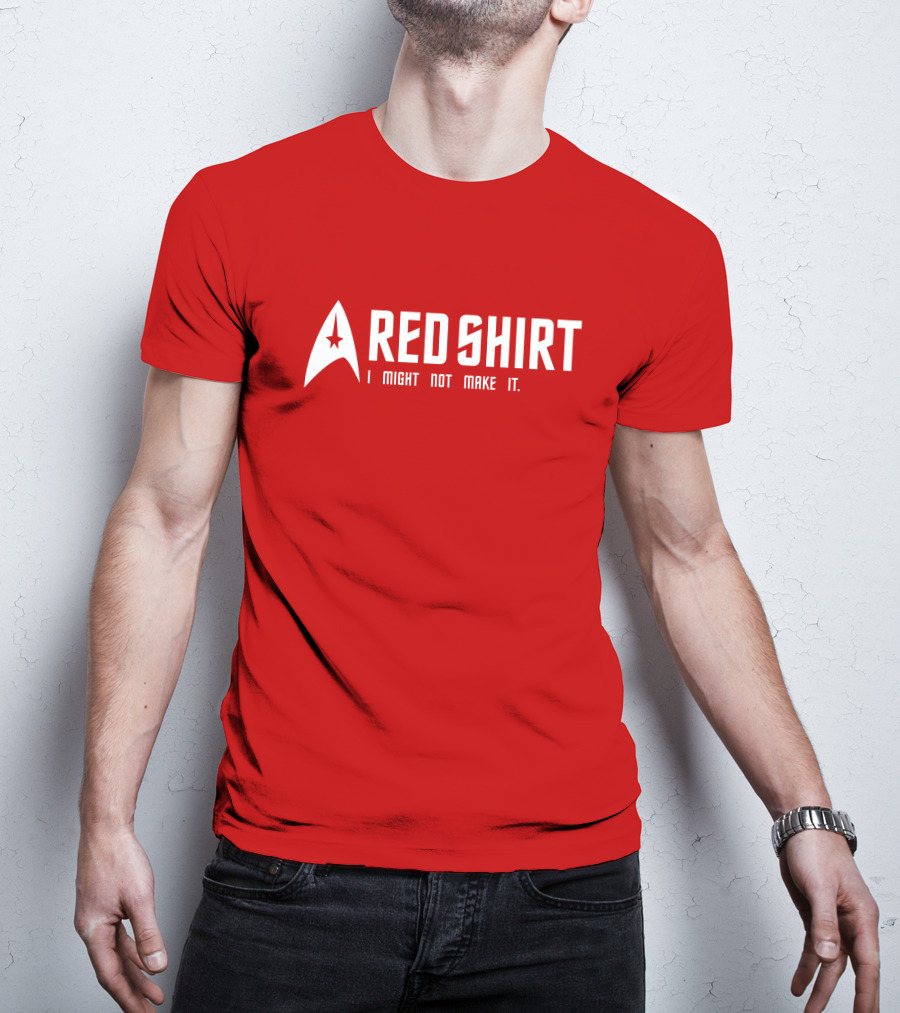 Starfleet Red Shirt I Might Not Make It T-Shirt